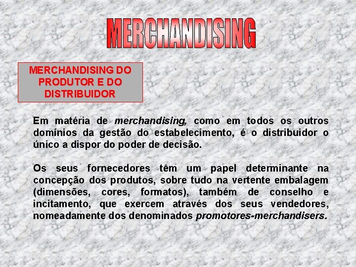 MERCHANDISING DO PRODUTOR E DO DISTRIBUIDOR Em matéria de merchandising, como em todos os MERCHANDISING DO PRODUTOR E DO DISTRIBUIDOR Em matéria de merchandising, como em todos os
