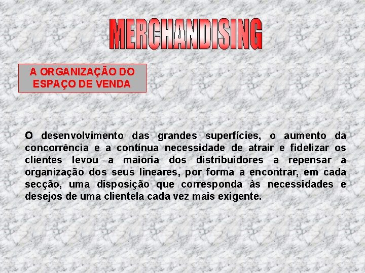 A ORGANIZAÇÃO DO ESPAÇO DE VENDA O desenvolvimento das grandes superfícies, o aumento da A ORGANIZAÇÃO DO ESPAÇO DE VENDA O desenvolvimento das grandes superfícies, o aumento da