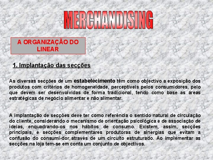 A ORGANIZAÇÃO DO LINEAR 1. Implantação das secções As diversas secções de um estabelecimento A ORGANIZAÇÃO DO LINEAR 1. Implantação das secções As diversas secções de um estabelecimento