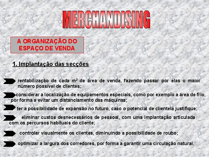 A ORGANIZAÇÃO DO ESPAÇO DE VENDA 1. Implantação das secções rentabilização de cada m A ORGANIZAÇÃO DO ESPAÇO DE VENDA 1. Implantação das secções rentabilização de cada m