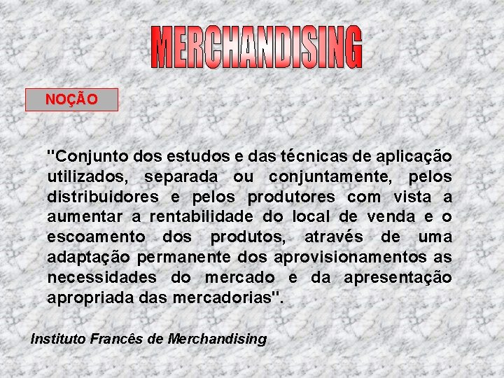 NOÇÃO "Conjunto dos estudos e das técnicas de aplicação utilizados, separada ou conjuntamente, pelos NOÇÃO "Conjunto dos estudos e das técnicas de aplicação utilizados, separada ou conjuntamente, pelos