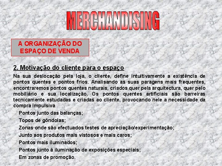 A ORGANIZAÇÃO DO ESPAÇO DE VENDA 2. Motivação do cliente para o espaço Na A ORGANIZAÇÃO DO ESPAÇO DE VENDA 2. Motivação do cliente para o espaço Na