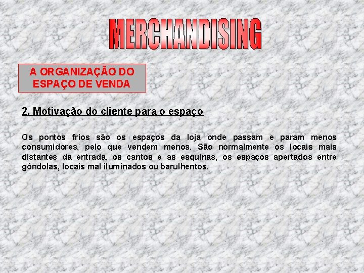 A ORGANIZAÇÃO DO ESPAÇO DE VENDA 2. Motivação do cliente para o espaço Os A ORGANIZAÇÃO DO ESPAÇO DE VENDA 2. Motivação do cliente para o espaço Os