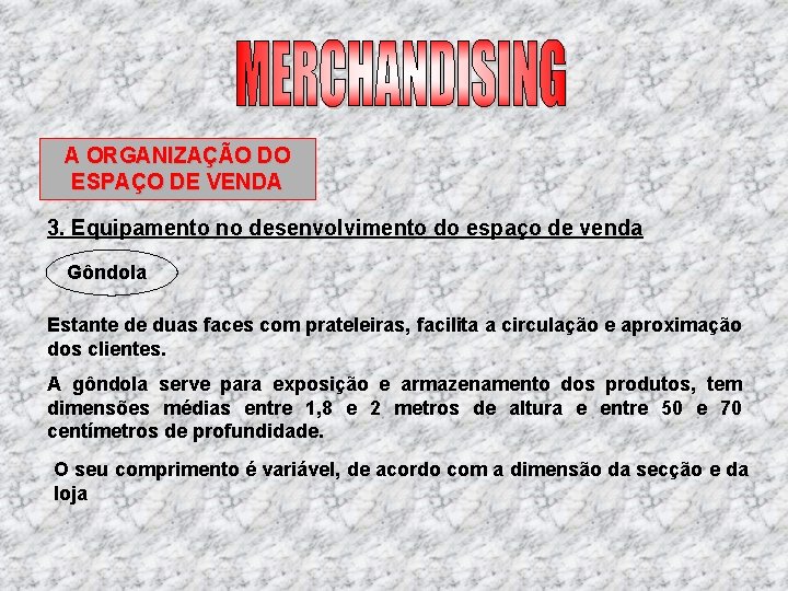 A ORGANIZAÇÃO DO ESPAÇO DE VENDA 3. Equipamento no desenvolvimento do espaço de venda A ORGANIZAÇÃO DO ESPAÇO DE VENDA 3. Equipamento no desenvolvimento do espaço de venda