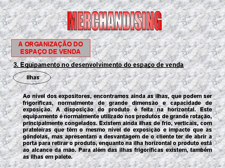 A ORGANIZAÇÃO DO ESPAÇO DE VENDA 3. Equipamento no desenvolvimento do espaço de venda A ORGANIZAÇÃO DO ESPAÇO DE VENDA 3. Equipamento no desenvolvimento do espaço de venda