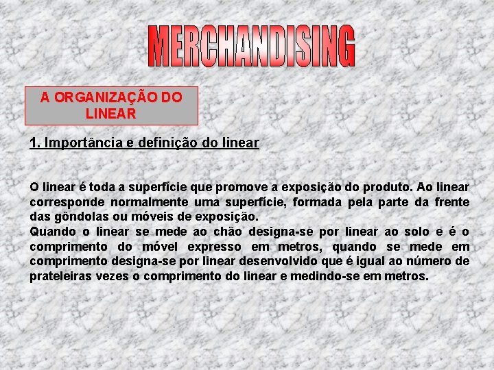A ORGANIZAÇÃO DO LINEAR 1. Importância e definição do linear O linear é toda A ORGANIZAÇÃO DO LINEAR 1. Importância e definição do linear O linear é toda