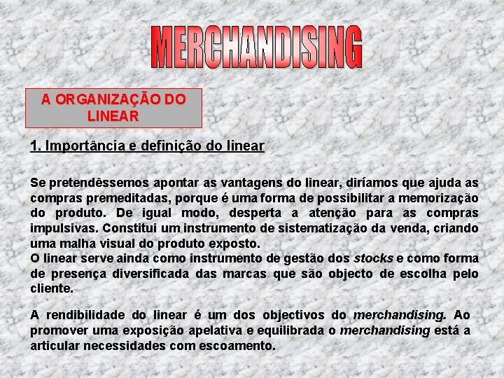A ORGANIZAÇÃO DO LINEAR 1. Importância e definição do linear Se pretendêssemos apontar as A ORGANIZAÇÃO DO LINEAR 1. Importância e definição do linear Se pretendêssemos apontar as