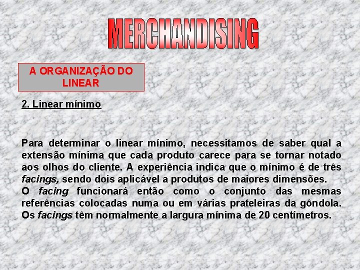 A ORGANIZAÇÃO DO LINEAR 2. Linear mínimo Para determinar o linear mínimo, necessitamos de A ORGANIZAÇÃO DO LINEAR 2. Linear mínimo Para determinar o linear mínimo, necessitamos de