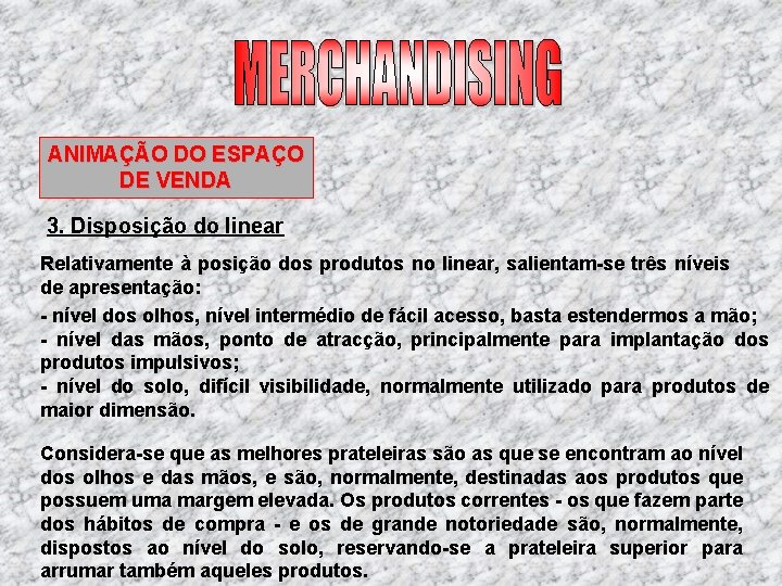 ANIMAÇÃO DO ESPAÇO DE VENDA 3. Disposição do linear Relativamente à posição dos produtos ANIMAÇÃO DO ESPAÇO DE VENDA 3. Disposição do linear Relativamente à posição dos produtos
