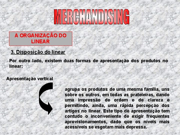 A ORGANIZAÇÃO DO LINEAR 3. Disposição do linear Por outro lado, existem duas formas A ORGANIZAÇÃO DO LINEAR 3. Disposição do linear Por outro lado, existem duas formas
