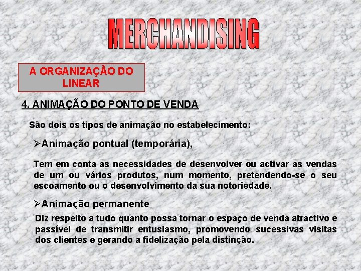 A ORGANIZAÇÃO DO LINEAR 4. ANIMAÇÃO DO PONTO DE VENDA São dois os tipos A ORGANIZAÇÃO DO LINEAR 4. ANIMAÇÃO DO PONTO DE VENDA São dois os tipos