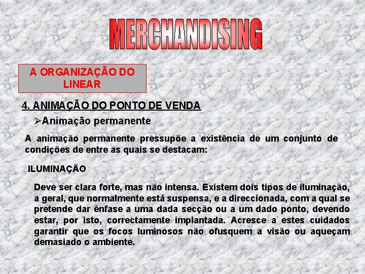 A ORGANIZAÇÃO DO LINEAR 4. ANIMAÇÃO DO PONTO DE VENDA ØAnimação permanente A animação A ORGANIZAÇÃO DO LINEAR 4. ANIMAÇÃO DO PONTO DE VENDA ØAnimação permanente A animação