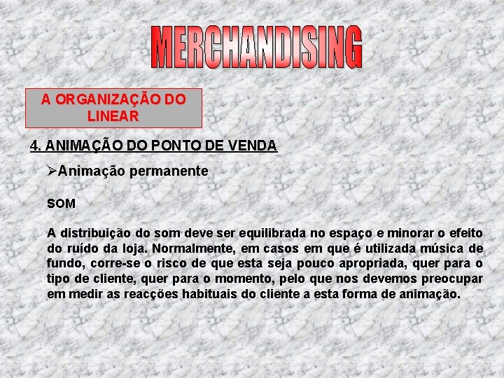 A ORGANIZAÇÃO DO LINEAR 4. ANIMAÇÃO DO PONTO DE VENDA ØAnimação permanente SOM A A ORGANIZAÇÃO DO LINEAR 4. ANIMAÇÃO DO PONTO DE VENDA ØAnimação permanente SOM A