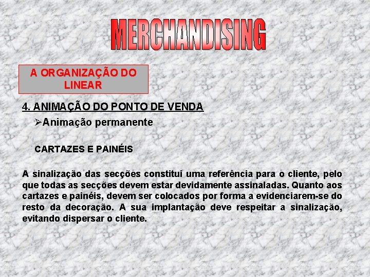 A ORGANIZAÇÃO DO LINEAR 4. ANIMAÇÃO DO PONTO DE VENDA ØAnimação permanente CARTAZES E A ORGANIZAÇÃO DO LINEAR 4. ANIMAÇÃO DO PONTO DE VENDA ØAnimação permanente CARTAZES E
