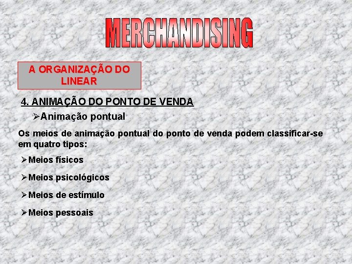 A ORGANIZAÇÃO DO LINEAR 4. ANIMAÇÃO DO PONTO DE VENDA ØAnimação pontual Os meios A ORGANIZAÇÃO DO LINEAR 4. ANIMAÇÃO DO PONTO DE VENDA ØAnimação pontual Os meios