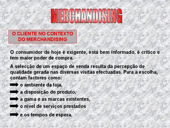 O CLIENTE NO CONTEXTO DO MERCHANDISING O consumidor de hoje é exigente, está bem O CLIENTE NO CONTEXTO DO MERCHANDISING O consumidor de hoje é exigente, está bem