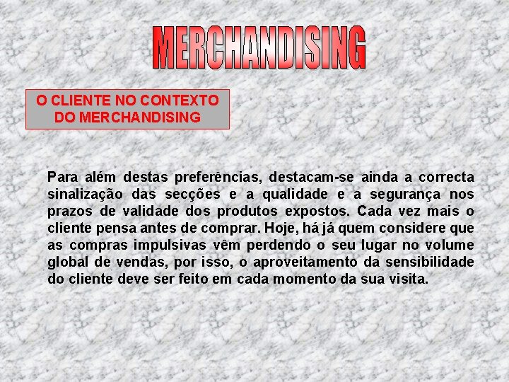 O CLIENTE NO CONTEXTO DO MERCHANDISING Para além destas preferências, destacam se ainda a O CLIENTE NO CONTEXTO DO MERCHANDISING Para além destas preferências, destacam se ainda a