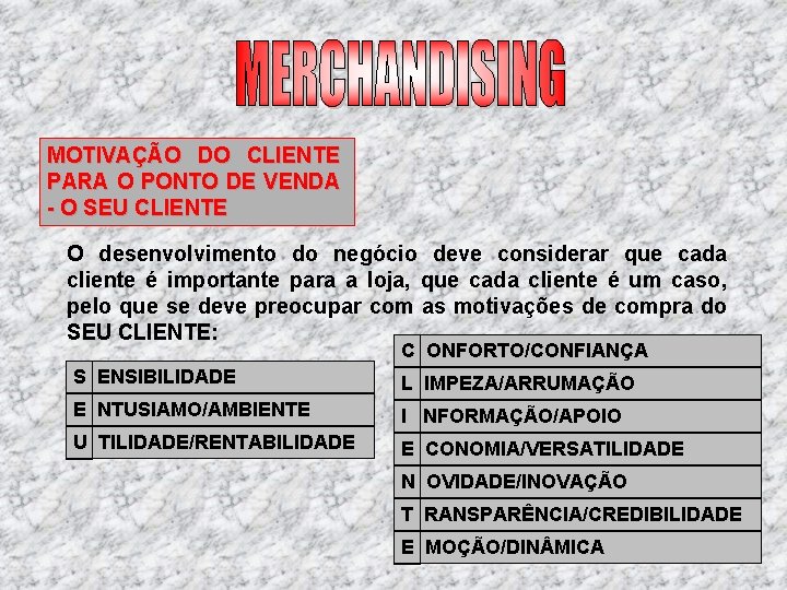 MOTIVAÇÃO DO CLIENTE PARA O PONTO DE VENDA O SEU CLIENTE O desenvolvimento do MOTIVAÇÃO DO CLIENTE PARA O PONTO DE VENDA O SEU CLIENTE O desenvolvimento do