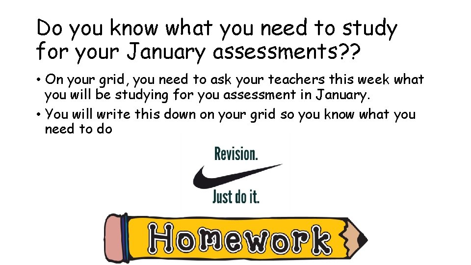 Do you know what you need to study for your January assessments? ? •