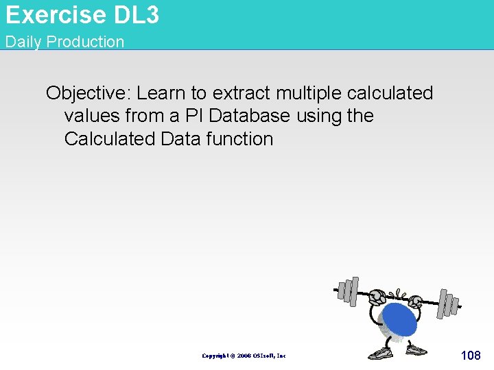 Exercise DL 3 Daily Production Objective: Learn to extract multiple calculated values from a Exercise DL 3 Daily Production Objective: Learn to extract multiple calculated values from a