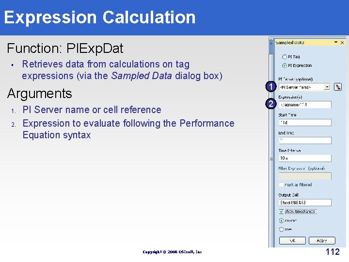 Expression Calculation Function: PIExp. Dat § Retrieves data from calculations on tag expressions (via Expression Calculation Function: PIExp. Dat § Retrieves data from calculations on tag expressions (via