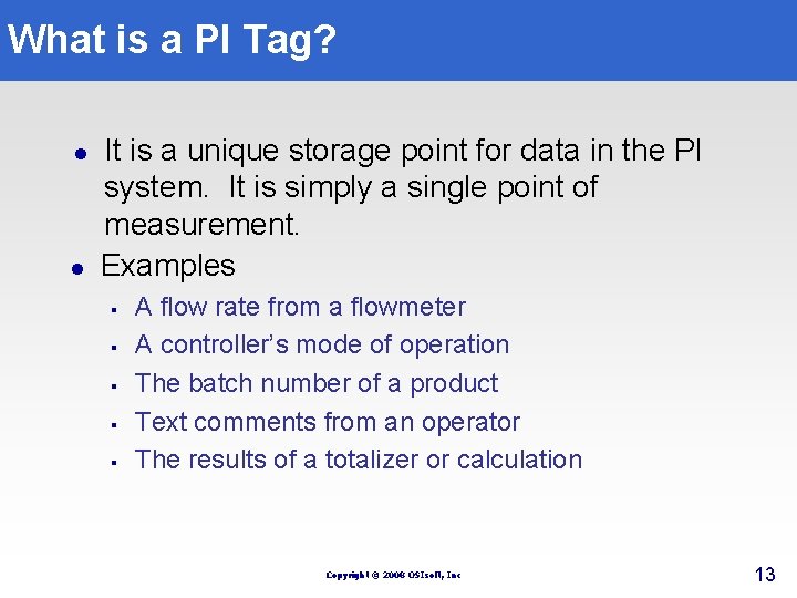 What is a PI Tag? l l It is a unique storage point for What is a PI Tag? l l It is a unique storage point for