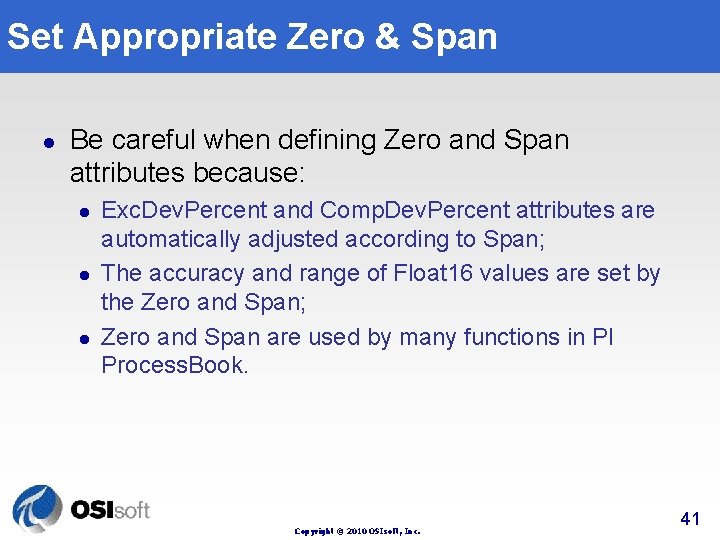 Set Appropriate Zero & Span l Be careful when defining Zero and Span attributes Set Appropriate Zero & Span l Be careful when defining Zero and Span attributes