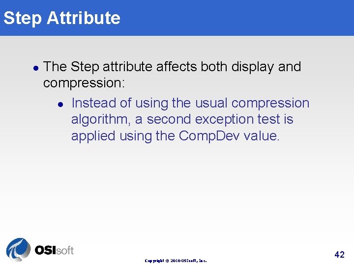 Step Attribute l The Step attribute affects both display and compression: l Instead of Step Attribute l The Step attribute affects both display and compression: l Instead of