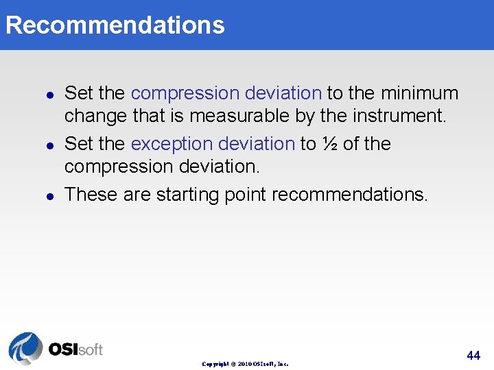 Recommendations l l l Set the compression deviation to the minimum change that is Recommendations l l l Set the compression deviation to the minimum change that is