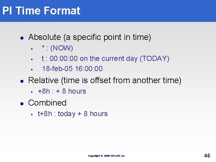 PI Time Format l Absolute (a specific point in time) § § § l PI Time Format l Absolute (a specific point in time) § § § l