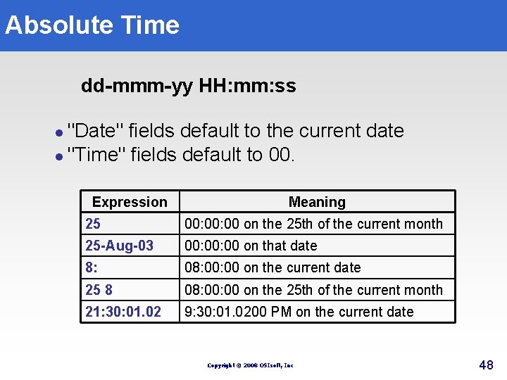 Absolute Time dd-mmm-yy HH: mm: ss "Date" fields default to the current date l Absolute Time dd-mmm-yy HH: mm: ss "Date" fields default to the current date l