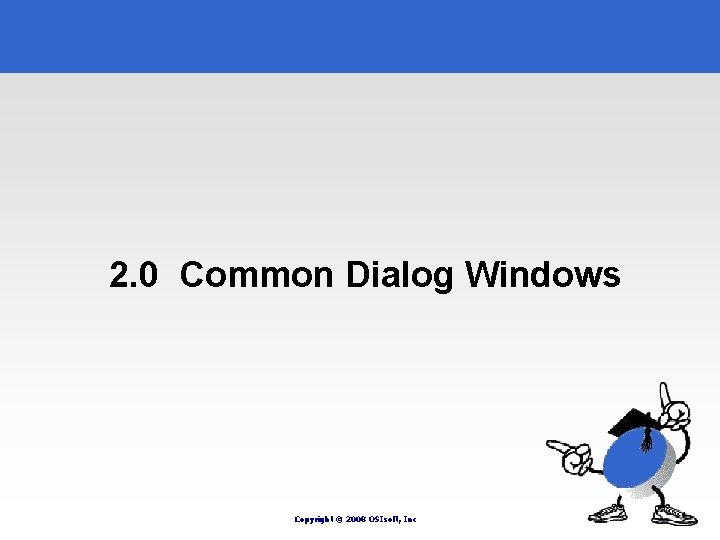 2. 0 Common Dialog Windows Copyright © 2008 OSIsoft, Inc 2. 0 Common Dialog Windows Copyright © 2008 OSIsoft, Inc