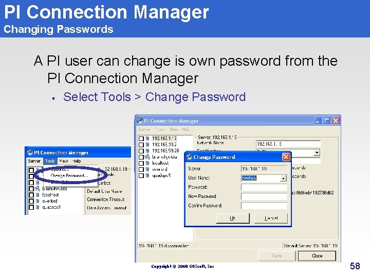 PI Connection Manager Changing Passwords A PI user can change is own password from PI Connection Manager Changing Passwords A PI user can change is own password from