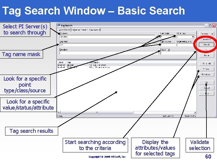 Tag Search Window – Basic Search Select PI Server(s) to search through Tag name Tag Search Window – Basic Search Select PI Server(s) to search through Tag name