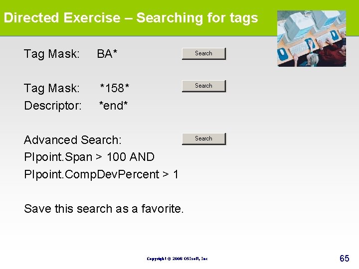 Directed Exercise – Searching for tags Tag Mask: BA* Tag Mask: *158* Descriptor: *end* Directed Exercise – Searching for tags Tag Mask: BA* Tag Mask: *158* Descriptor: *end*