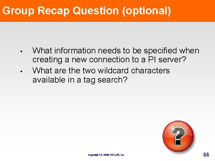 Group Recap Question (optional) w w What information needs to be specified when creating Group Recap Question (optional) w w What information needs to be specified when creating