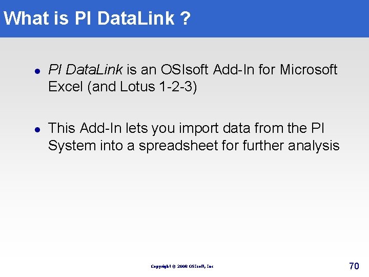 What is PI Data. Link ? l l PI Data. Link is an OSIsoft What is PI Data. Link ? l l PI Data. Link is an OSIsoft