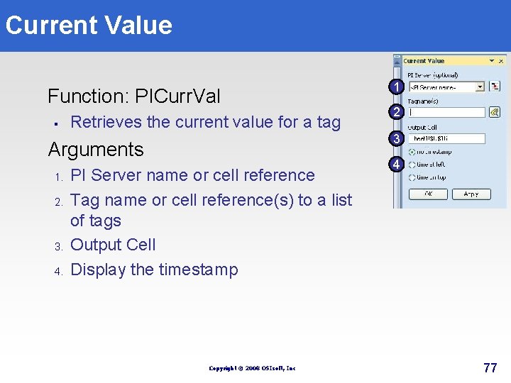 Current Value Function: PICurr. Val § Retrieves the current value for a tag 2. Current Value Function: PICurr. Val § Retrieves the current value for a tag 2.