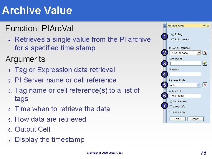 Archive Value Function: PIArc. Val § Retrieves a single value from the PI archive Archive Value Function: PIArc. Val § Retrieves a single value from the PI archive