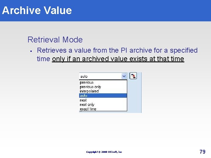 Archive Value Retrieval Mode § Retrieves a value from the PI archive for a Archive Value Retrieval Mode § Retrieves a value from the PI archive for a