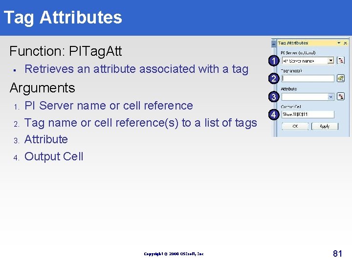 Tag Attributes Function: PITag. Att § Retrieves an attribute associated with a tag Arguments Tag Attributes Function: PITag. Att § Retrieves an attribute associated with a tag Arguments
