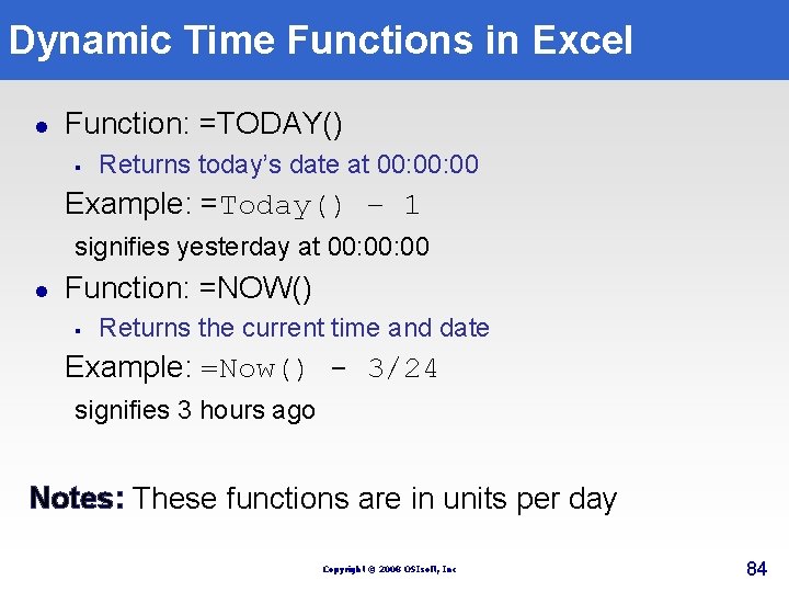 Dynamic Time Functions in Excel l Function: =TODAY() § Returns today’s date at 00: Dynamic Time Functions in Excel l Function: =TODAY() § Returns today’s date at 00: