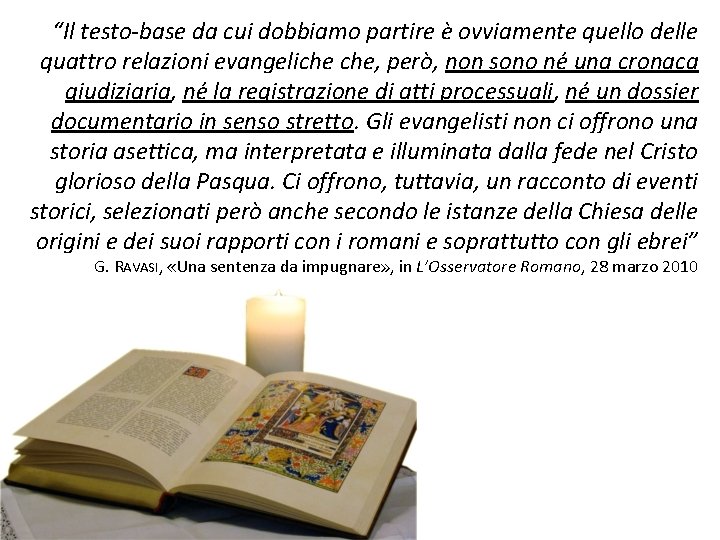“Il testo-base da cui dobbiamo partire è ovviamente quello delle quattro relazioni evangeliche che,