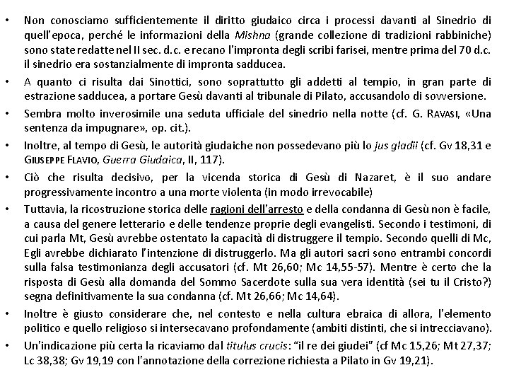  • • Non conosciamo sufficientemente il diritto giudaico circa i processi davanti al