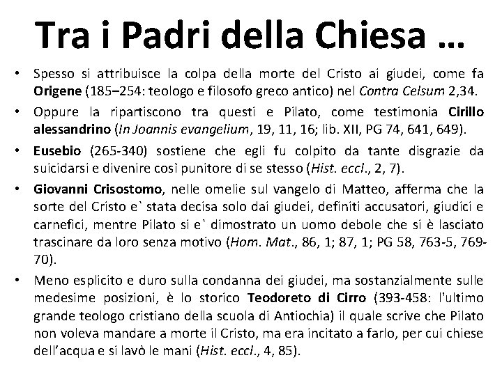 Tra i Padri della Chiesa … • Spesso si attribuisce la colpa della morte