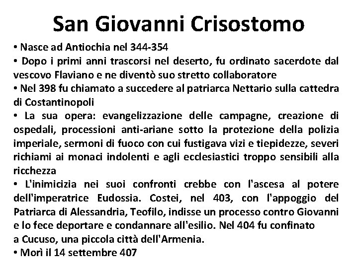 San Giovanni Crisostomo • Nasce ad Antiochia nel 344 -354 • Dopo i primi