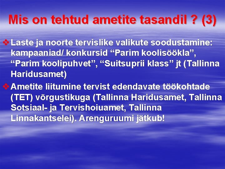 Mis on tehtud ametite tasandil ? (3) v Laste ja noorte tervislike valikute soodustamine: