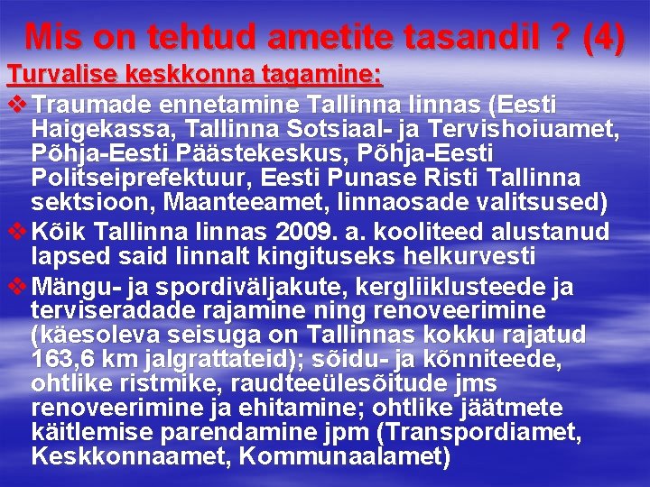 Mis on tehtud ametite tasandil ? (4) Turvalise keskkonna tagamine: v Traumade ennetamine Tallinnas