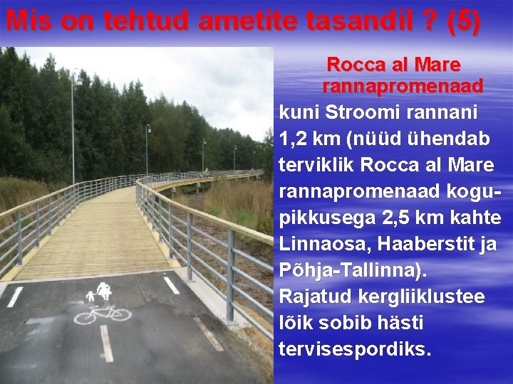 Mis on tehtud ametite tasandil ? (5) Rocca al Mare rannapromenaad kuni Stroomi rannani