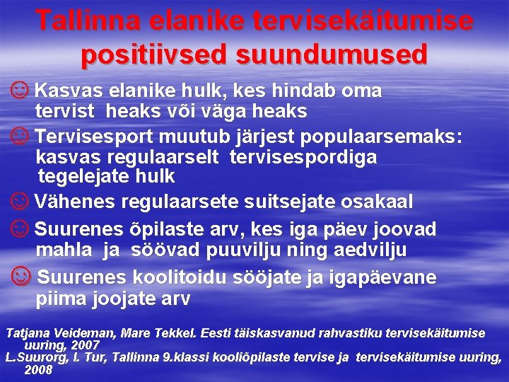 Tallinna elanike tervisekäitumise positiivsed suundumused ☺Kasvas elanike hulk, kes hindab oma tervist heaks või